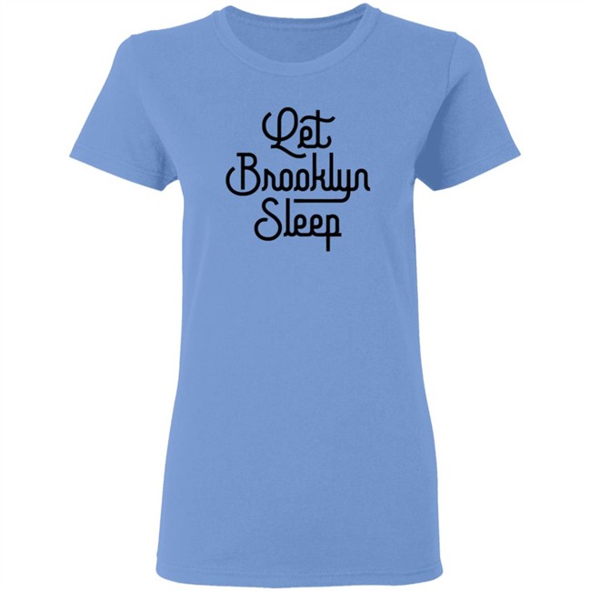 Brooklyn Tough Shirt Let Brooklyn Sleep T Shirt PARK SLOPERS LAUNCH T-SHIRT BUSINESS TO BROOKLYN Brooklyn Tough Shirt Let Brooklyn Sleep T Shirt PARK SLOPERS LAUNCH T-SHIRT BUSINESS TO BROOKLYN
