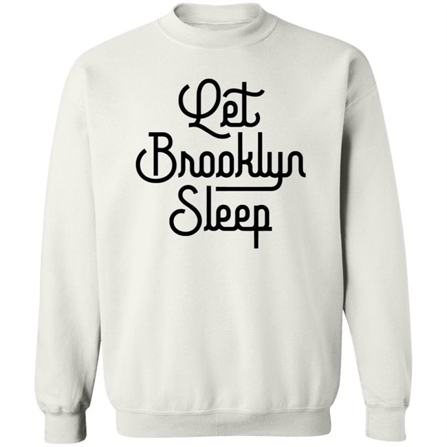 Brooklyn Tough Shirt Let Brooklyn Sleep T Shirt PARK SLOPERS LAUNCH T-SHIRT BUSINESS TO BROOKLYN Brooklyn Tough Shirt Let Brooklyn Sleep T Shirt PARK SLOPERS LAUNCH T-SHIRT BUSINESS TO BROOKLYN