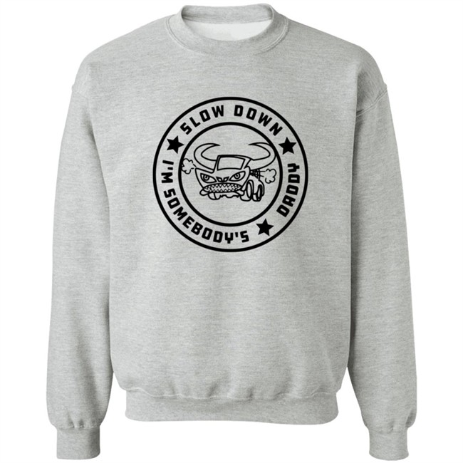 I'm Somebody's Slow Down Daddy Shirt I'm Somebody's Slow Down Daddy Shirt