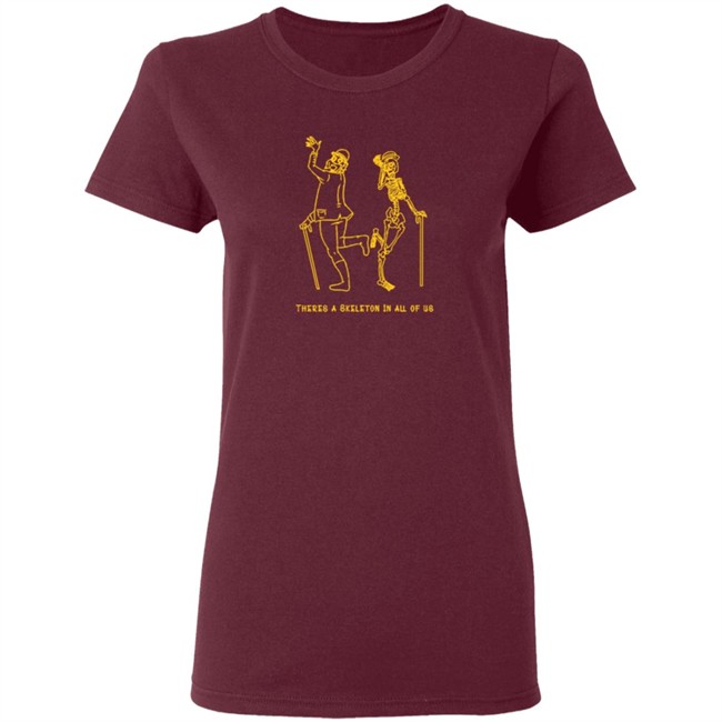 Skeleton Jervis There's A Skeleton In All Of Us CrossinBean Shirt Skeleton Jervis There's A Skeleton In All Of Us CrossinBean Shirt