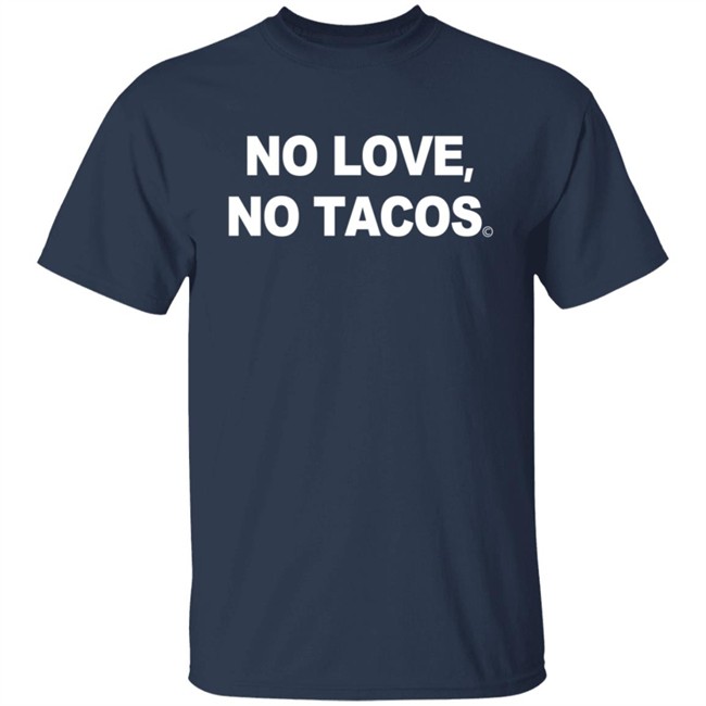 Mexican Restaurant No Love No Tacos 2020 T Shirt Mexican Restaurant No Love No Tacos 2020 T Shirt