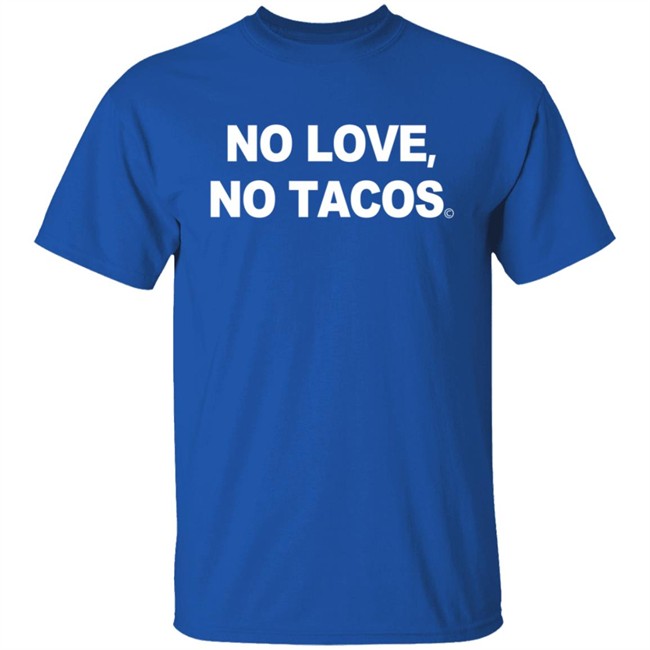 Mexican Restaurant No Love No Tacos 2020 T Shirt Mexican Restaurant No Love No Tacos 2020 T Shirt