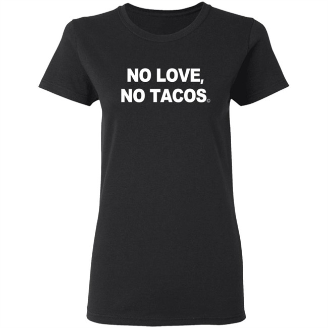Mexican Restaurant No Love No Tacos 2020 T Shirt Mexican Restaurant No Love No Tacos 2020 T Shirt