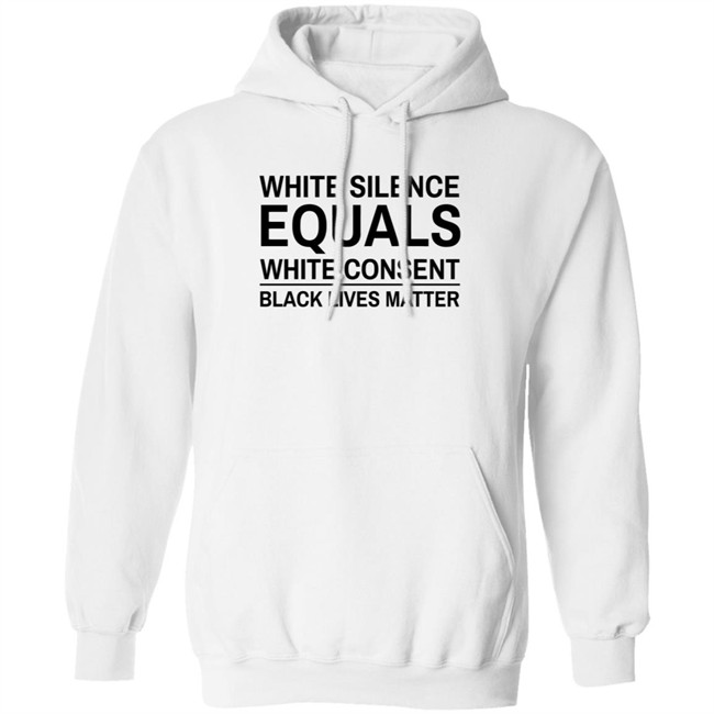 White Silence Equals White Consent T Shirt Black Lives Matter T Shirts White Silence Equals White Consent Black Lives Matter Shirt White Silence Equals White Consent T Shirt Black Lives Matter T Shirts White Silence Equals White Consent Black Lives Matter Shirt