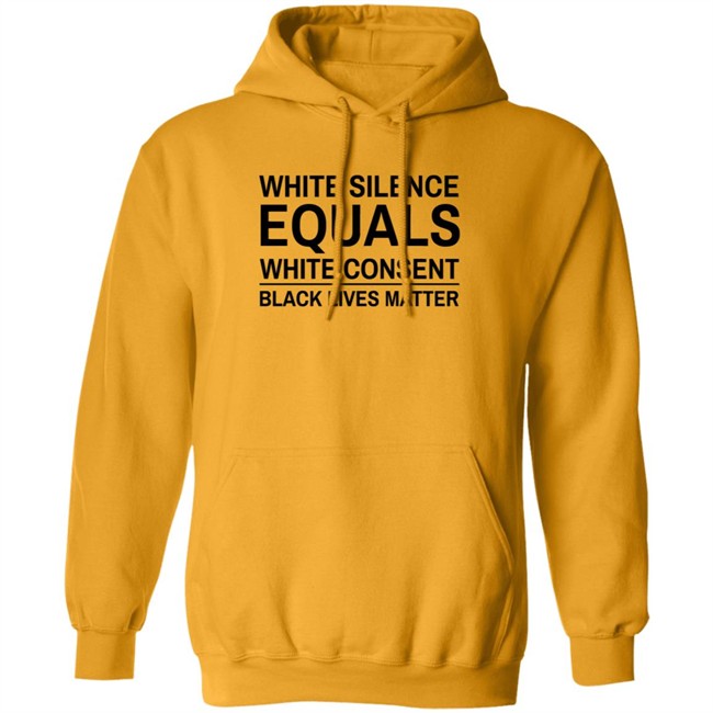 White Silence Equals White Consent T Shirt Black Lives Matter T Shirts White Silence Equals White Consent Black Lives Matter Shirt White Silence Equals White Consent T Shirt Black Lives Matter T Shirts White Silence Equals White Consent Black Lives Matter Shirt