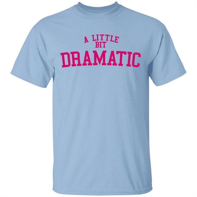 A Little Bit Dramatic Sweatshirt Inspired From Mean Girls Unisex Hoodie with sayings A Little Bit Dramatic Sweatshirt Inspired From Mean Girls Unisex Hoodie with sayings