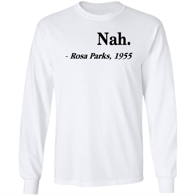 Nah Rosa Parks Shirt Nah Rosa Parks 1955 T Shirts Nah Rosa Parks Shirt Nah Rosa Parks 1955 T Shirts