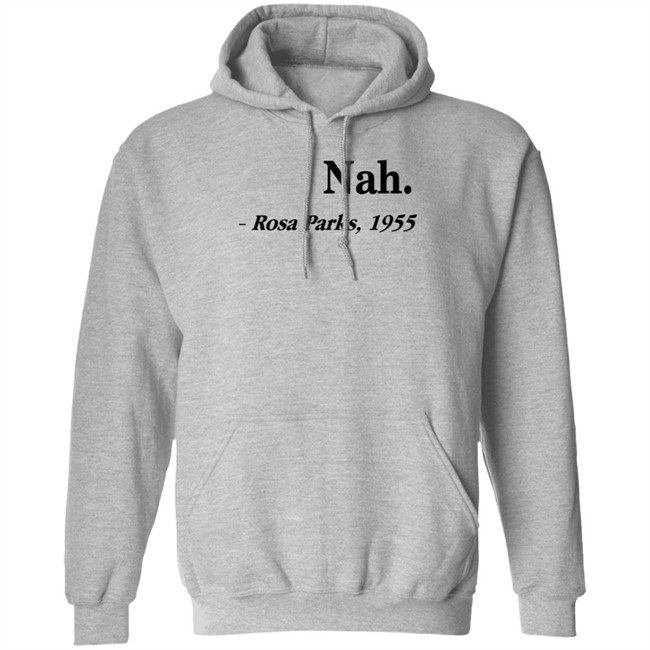 Nah Rosa Parks Shirt Nah Rosa Parks 1955 T Shirts Nah Rosa Parks Shirt Nah Rosa Parks 1955 T Shirts