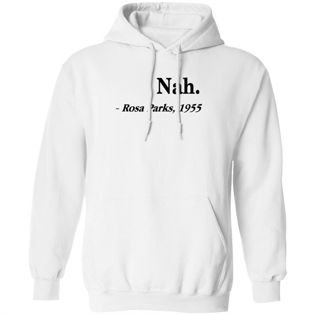 Nah Rosa Parks Shirt Nah Rosa Parks 1955 T Shirts Nah Rosa Parks Shirt Nah Rosa Parks 1955 T Shirts