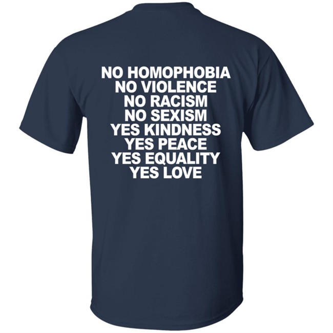 No Homophobia No Violence No Racism No Sexism T Shirt No Homophobia No Violence No Racism No Sexism T Shirt