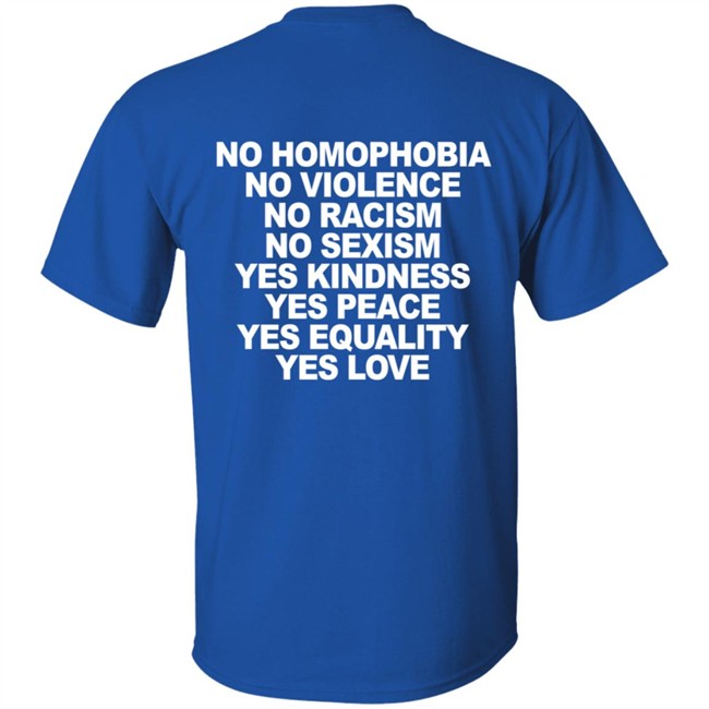 No Homophobia No Violence No Racism No Sexism T Shirt No Homophobia No Violence No Racism No Sexism T Shirt