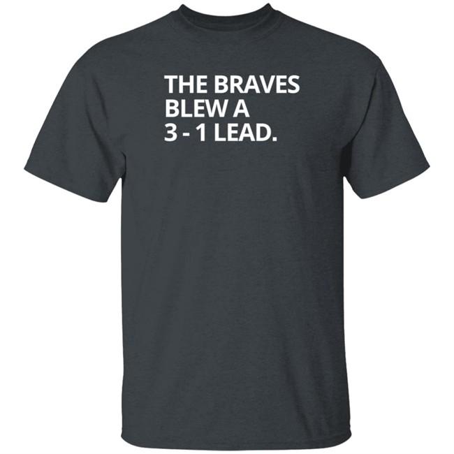 Obvious The Braves Blew A 3-1 Lead Shirt Obvious The Braves Blew A 3-1 Lead Shirt