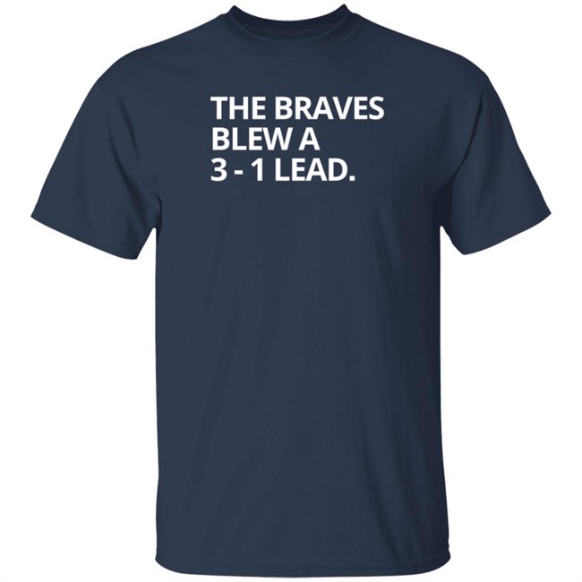 Obvious The Braves Blew A 3-1 Lead Shirt Obvious The Braves Blew A 3-1 Lead Shirt