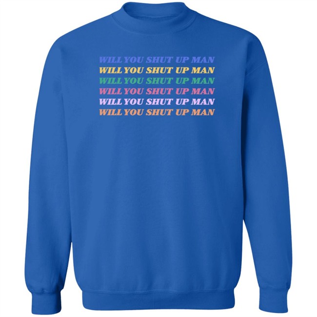 Will You Shut Up Man T Shirt Will You Shut Up Man T Shirt