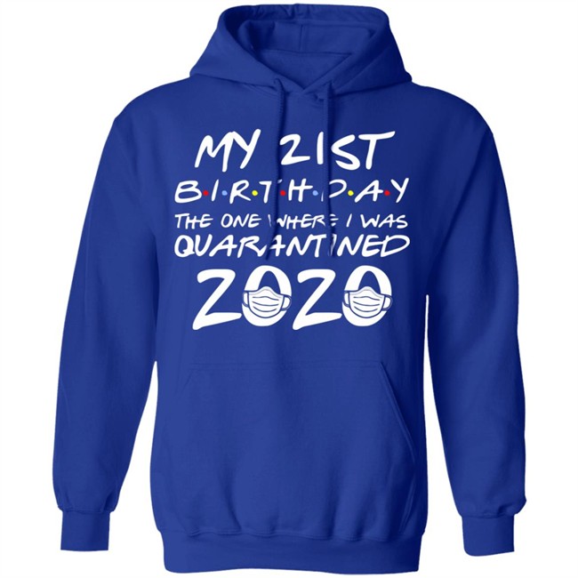 21st Birthday, Quarantine Shirt, The One Where I Was Quarantined 2020 Gift T-Shirts This graphic tee 21st Birthday In Quarantine Shirt 21st Birthday, Quarantine Shirt, The One Where I Was Quarantined 2020 Gift T-Shirts This graphic tee 21st Birthday In Quarantine Shirt