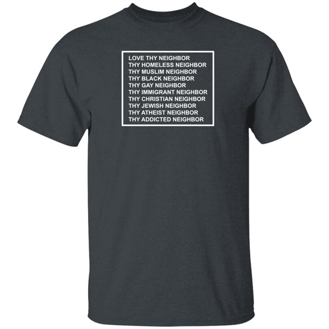 Love Thy Neighbor The Happy Givers Shirt The Happy Givers T Shirts Love Thy Neighbor Shirt Love Thy Neighbor The Happy Givers Shirt The Happy Givers T Shirts Love Thy Neighbor Shirt