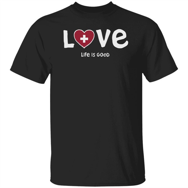 Love Med Heart Life Is Good Shirt Life Is Good T Shirt Love Med Heart Shirt