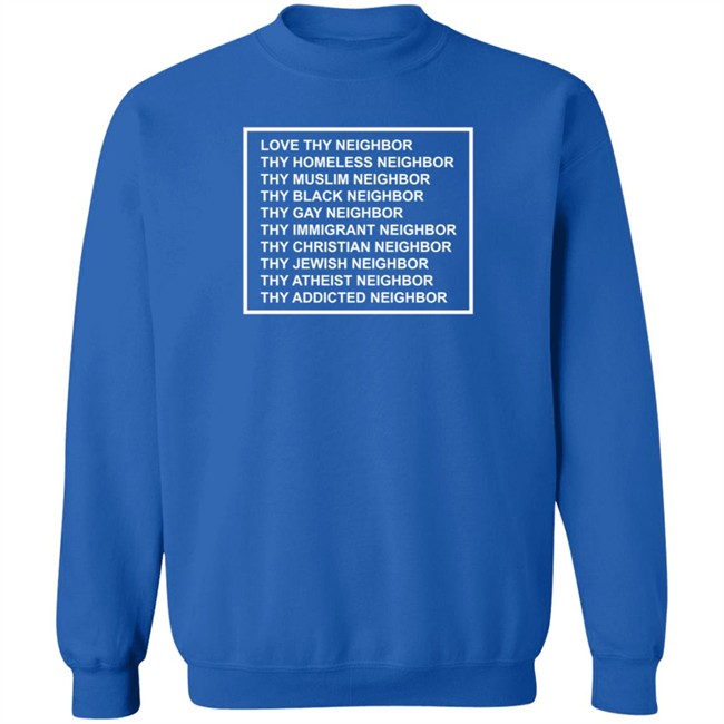 Love Thy Neighbor The Happy Givers Shirt The Happy Givers T Shirts Love Thy Neighbor Shirt Love Thy Neighbor The Happy Givers Shirt The Happy Givers T Shirts Love Thy Neighbor Shirt