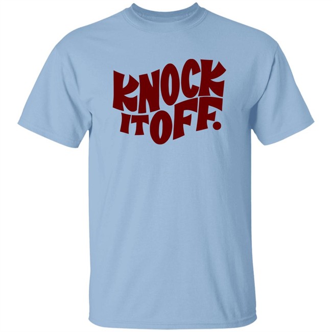 Knock It Off T Shirt Frog & Toad Frog & Toad Press Knock It Off T-Shirt white shirt with sayings Knock It Off T Shirt Frog & Toad Frog & Toad Press Knock It Off T-Shirt white shirt with sayings