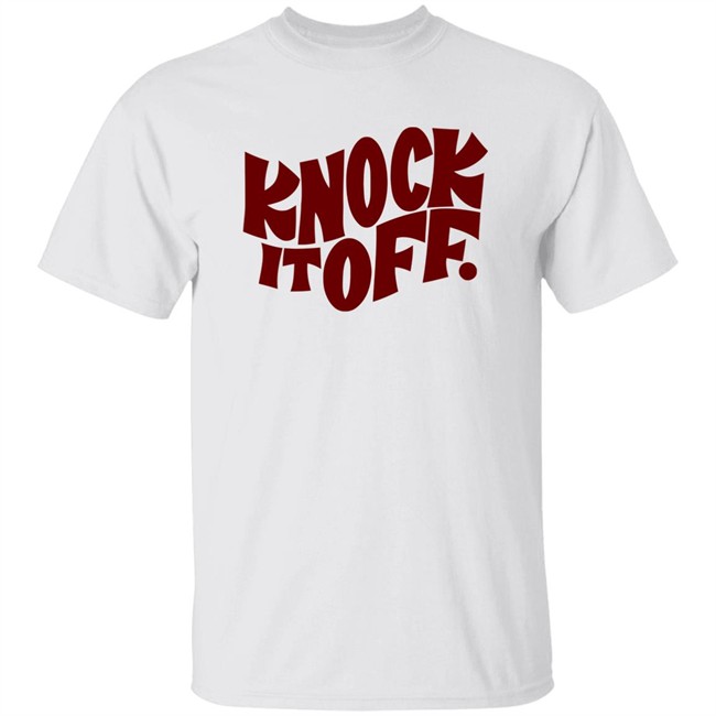 Knock It Off T Shirt Frog & Toad Frog & Toad Press Knock It Off T-Shirt white shirt with sayings