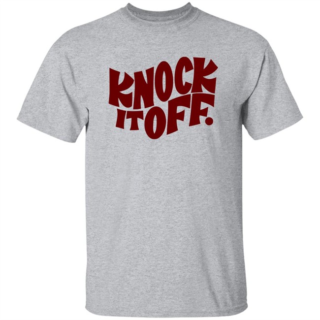 Knock It Off T Shirt Frog & Toad Frog & Toad Press Knock It Off T-Shirt white shirt with sayings Knock It Off T Shirt Frog & Toad Frog & Toad Press Knock It Off T-Shirt white shirt with sayings