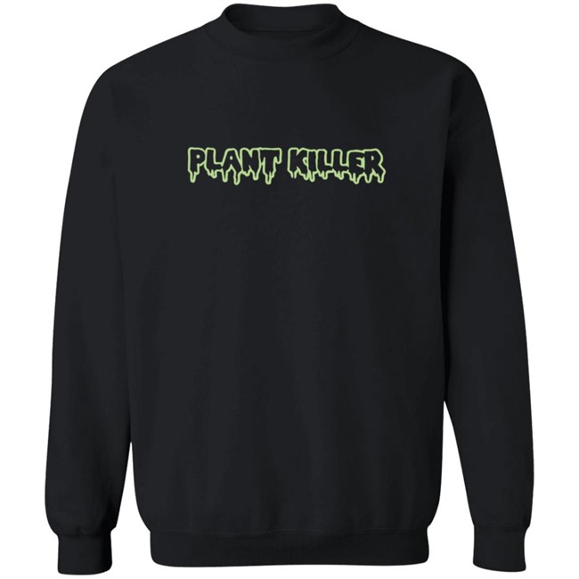 Amazingphilshop Merch Plant Killer Sweatshirt Amazingphilshop Merch Plant Killer Sweatshirt
