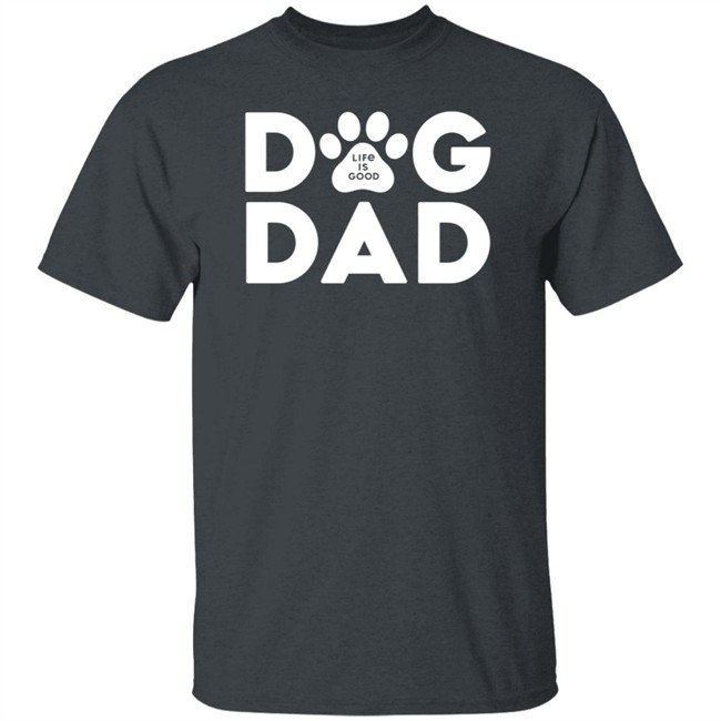 Dog Dad Life Is Good Shirt Life Is Good T Shirts Dog Dad Shirt Dog Dad Life Is Good Shirt Life Is Good T Shirts Dog Dad Shirt