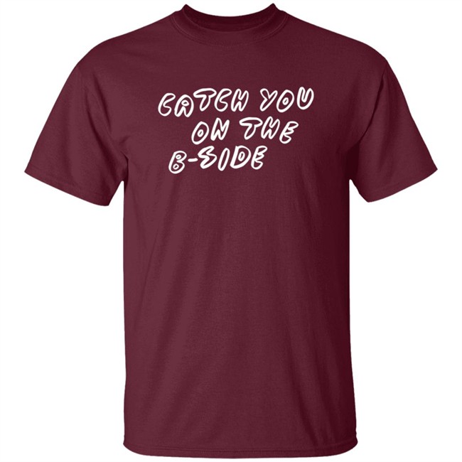 Catch You On The B Side Carly Rae Jepsen Merch Catch You On The B Side Carly Rae Jepsen Merch