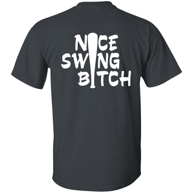 World Series Nice Swing Bitch Shirt World Series Nice Swing Bitch Shirt