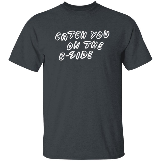 Catch You On The B Side Carly Rae Jepsen Merch Catch You On The B Side Carly Rae Jepsen Merch