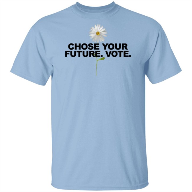 Limited Edition Choose Your Future Vote Chrysanthemum Flowers T Shirt Limited Edition Choose Your Future Vote Chrysanthemum Flowers T Shirt