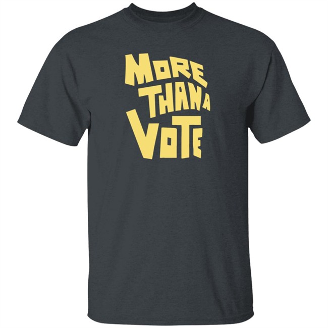 More Thana Vote T Shirt More Thana Vote T Shirt