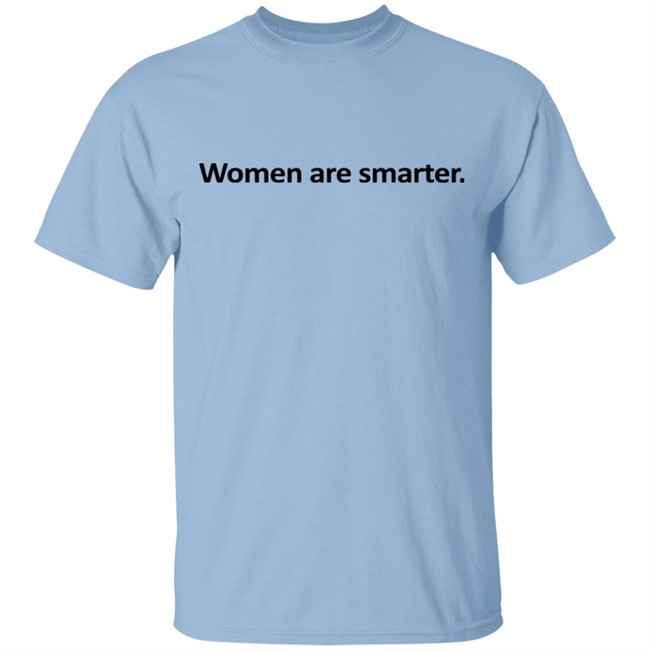 Women Are Smarter Shirt Women Are Smarter Shirt
