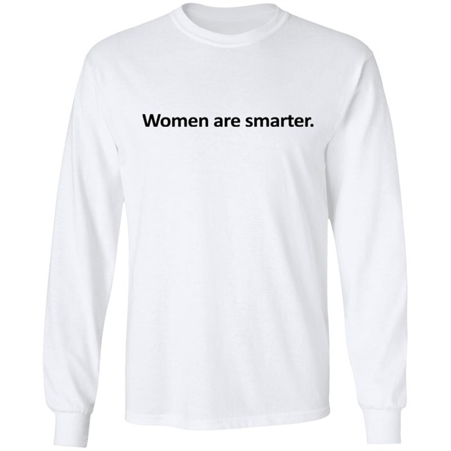 Women Are Smarter Shirt Women Are Smarter Shirt