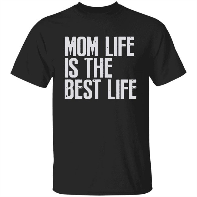 Mom Life Shirt Mom Lift Is The Best Life Black Shirt