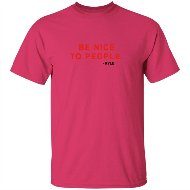 Kyle Be Nice To People Shirt Kyle Merch Kyle T Shirts Be Nice To People Shirt Be Nice To People T Shirt Kyle Be Nice To People Shirt Kyle Merch Kyle T Shirts Be Nice To People Shirt Be Nice To People T Shirt