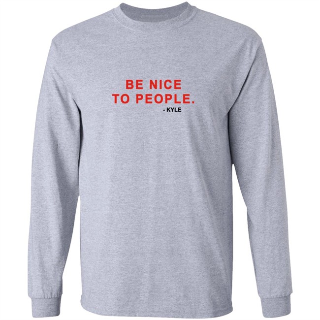 Kyle Be Nice To People Shirt Kyle Merch Kyle T Shirts Be Nice To People Shirt Be Nice To People T Shirt Kyle Be Nice To People Shirt Kyle Merch Kyle T Shirts Be Nice To People Shirt Be Nice To People T Shirt