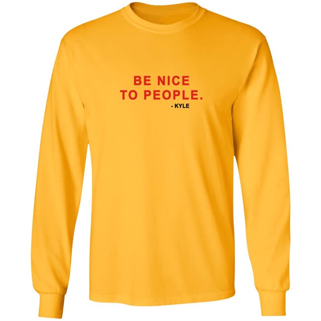 Kyle Be Nice To People Shirt Kyle Merch Kyle T Shirts Be Nice To People Shirt Be Nice To People T Shirt Kyle Be Nice To People Shirt Kyle Merch Kyle T Shirts Be Nice To People Shirt Be Nice To People T Shirt