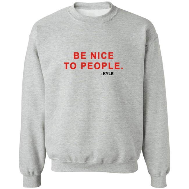 Kyle Be Nice To People Shirt Kyle Merch Kyle T Shirts Be Nice To People Shirt Be Nice To People T Shirt Kyle Be Nice To People Shirt Kyle Merch Kyle T Shirts Be Nice To People Shirt Be Nice To People T Shirt