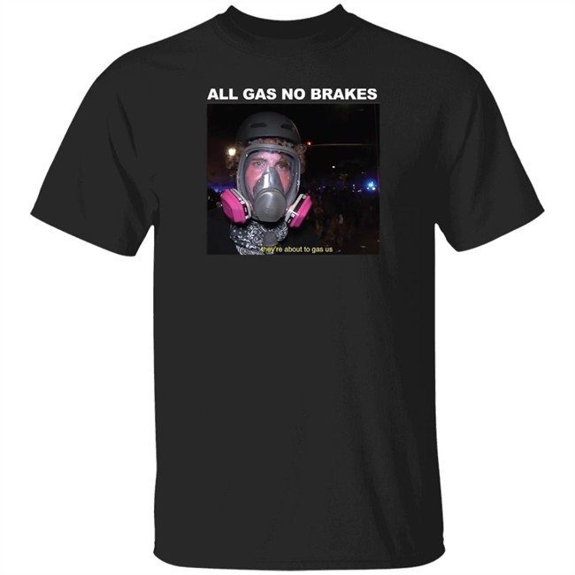 All Gas No Brakes Merch Gas Us Tee All Gas No Brakes Merch Gas Us T Shirt All Gas No Brakes Merch Gas Us Shirt All Gas No Brakes Merch Gas Us Hoodie