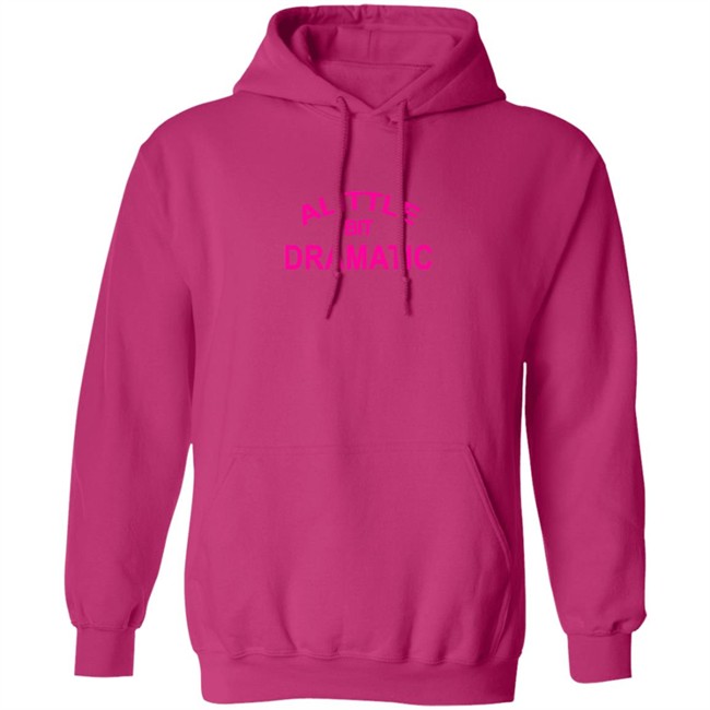 A Little Bit Dramatic New Lady Shirt A Little Bit Dramatic New Lady Shirt