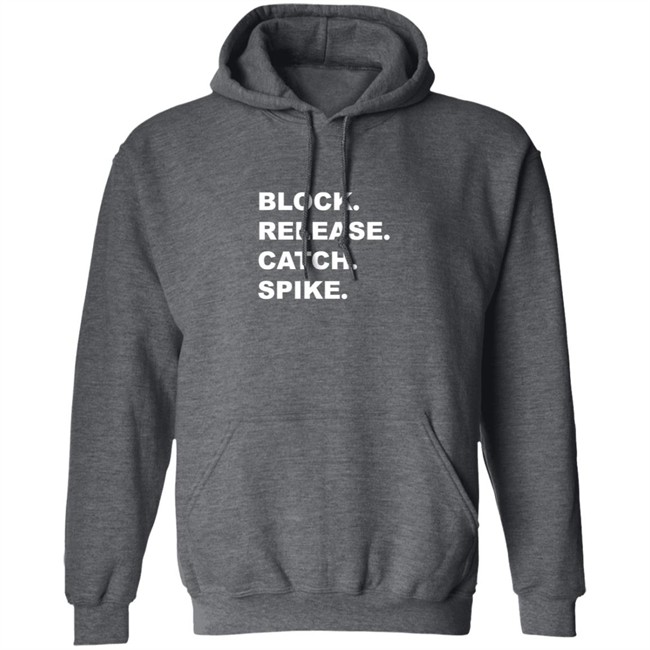 Block Release Catch Spike What Does It Mean Shirt Block Release Catch Spike What Does It Mean Shirt