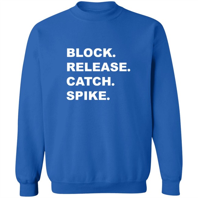 Block Release Catch Spike What Does It Mean Shirt Block Release Catch Spike What Does It Mean Shirt
