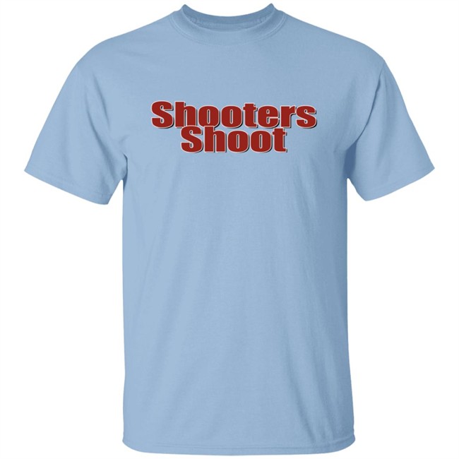 Shooters Shoot Shirt Barstool Shooters Shoot T-shirt Barstool Sports Shirt Shooters Shoot Shirt Barstool Shooters Shoot T-shirt Barstool Sports Shirt