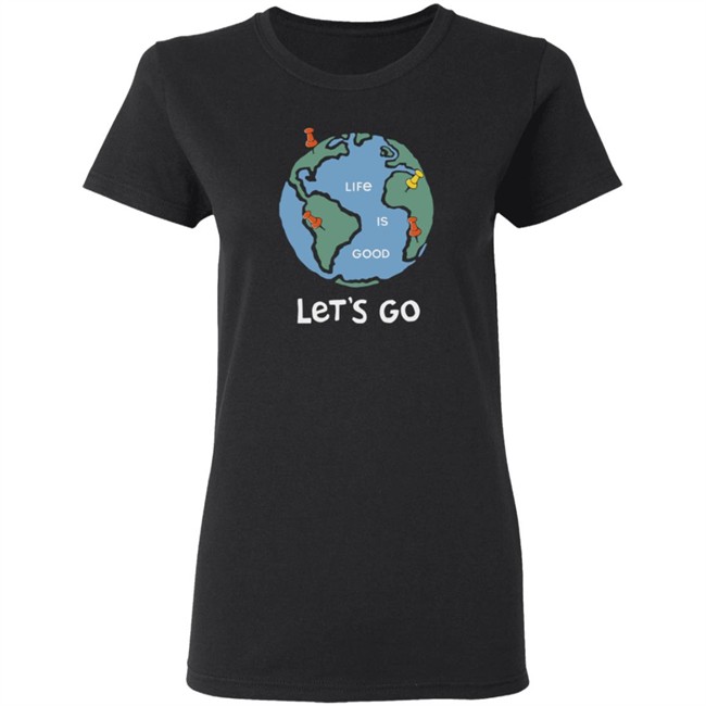 Adventure Globe Life Is Good Shirt Life Is Good T Shirts Adventure Globe Shirt Adventure Globe Life Is Good Shirt Life Is Good T Shirts Adventure Globe Shirt