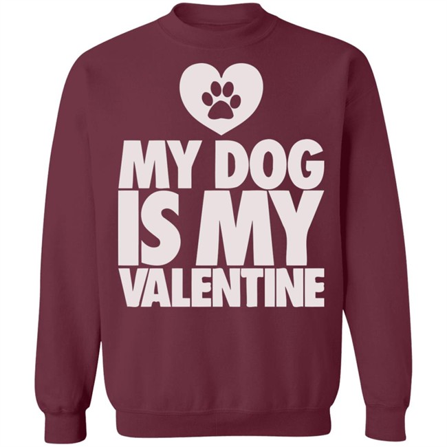 My Dog Is My Valentine T Shirt My Dog Is My Valentine T Shirt