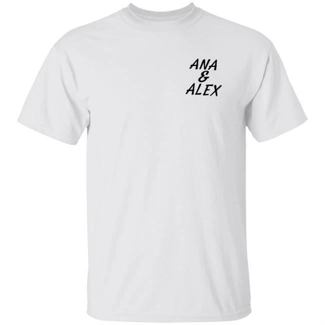 Ana And Alex Merch White Ana Alex Shirt White Ana Alex Ana And Alex Merch Shirt