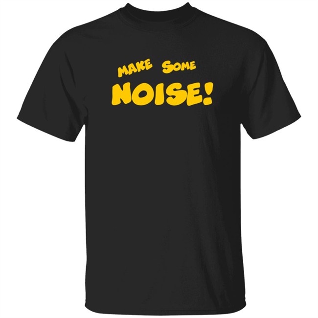 Make Some Noise Tee Shirt