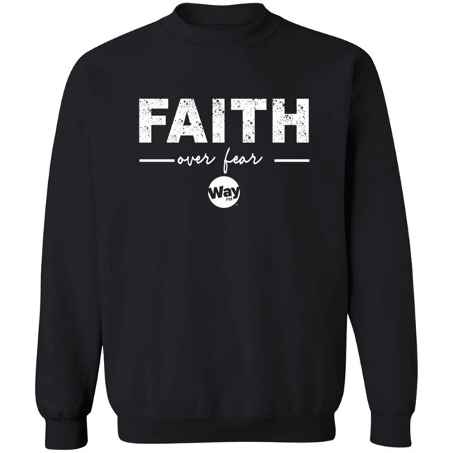 The Wally Show Faith Over Fear Tee Shirt The Wally Show Faith Over Fear Tee Shirt