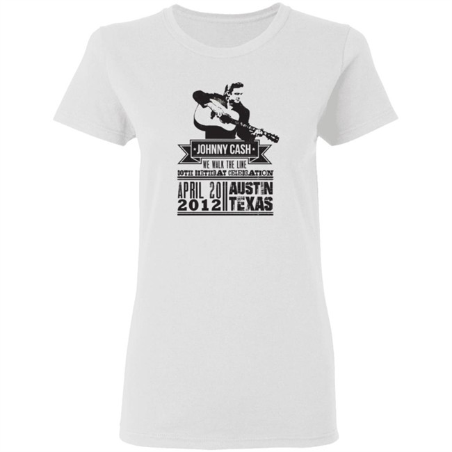 Johnny Cash T Shirt We Walk The Line Both Birthday Celebration April 20 2012 Austin Texas Shirt Johnny Cash T Shirt We Walk The Line Both Birthday Celebration April 20 2012 Austin Texas Shirt